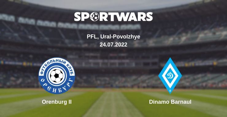 Orenburg II — Dinamo Barnaul watch online for free 24.07.2022