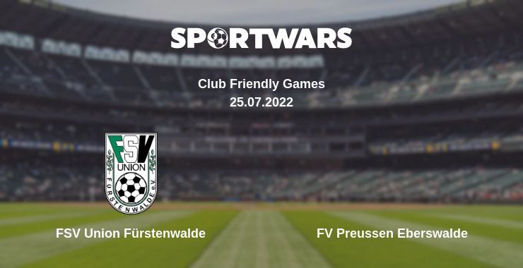 FSV Union Fürstenwalde — FV Preussen Eberswalde watch online for free 25.07.2022