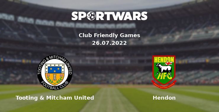 Tooting & Mitcham United — Hendon watch online for free 26.07.2022