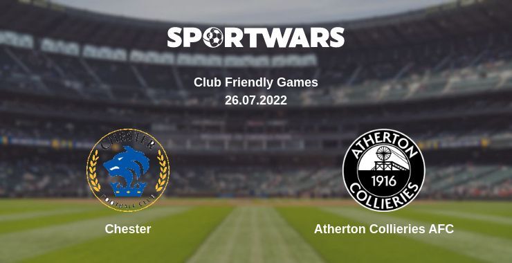 Chester — Atherton Collieries AFC watch online for free 26.07.2022