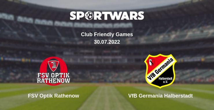 Result of the FSV Optik Rathenow — VfB Germania Halberstadt match, 30.07.2022