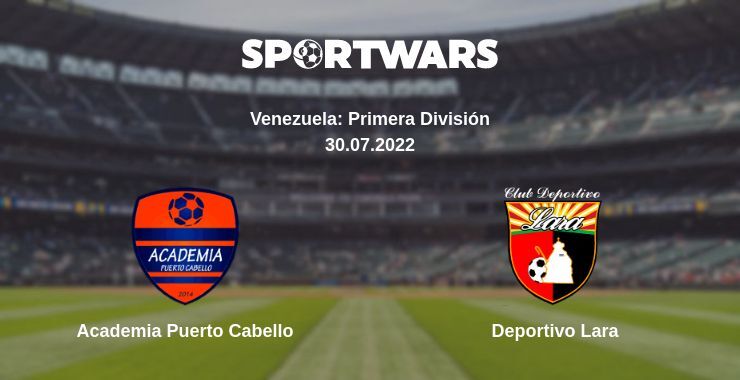 Academia Puerto Cabello — Deportivo Lara watch online for free 30.07.2022