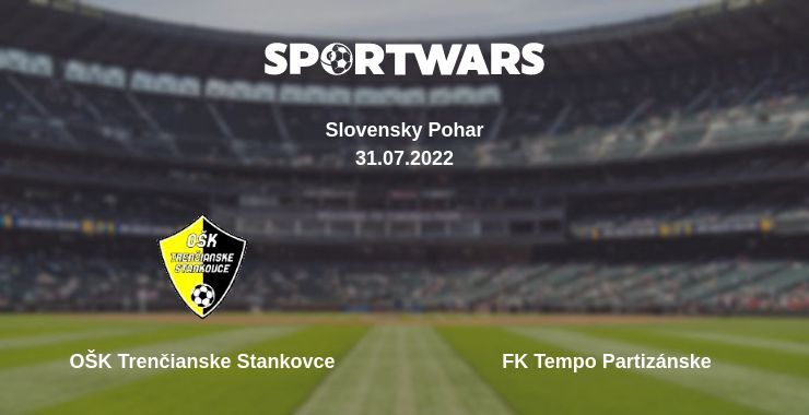 OŠK Trenčianske Stankovce — FK Tempo Partizánske watch online for free 31.07.2022