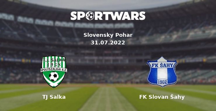 TJ Salka — FK Slovan Šahy watch online for free 31.07.2022