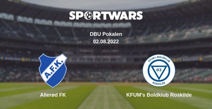 Allerød FK — KFUM's Boldklub Roskilde watch online for free 02.08.2022