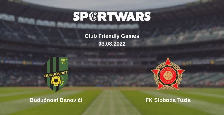 Budućnost Banovići — FK Sloboda Tuzla watch online for free 03.08.2022