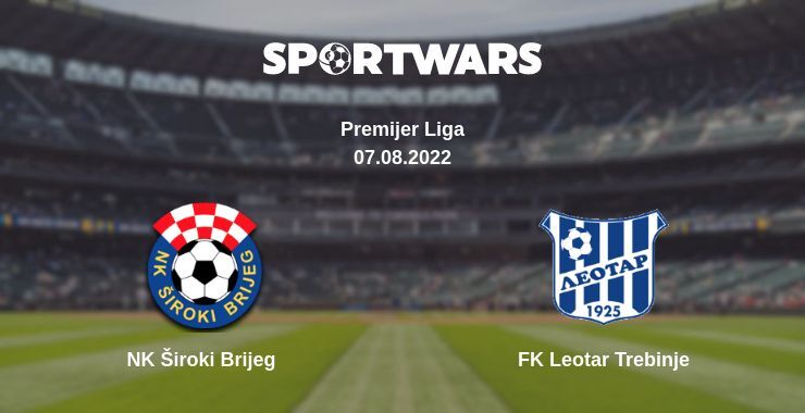 NK Široki Brijeg — FK Leotar Trebinje watch online for free 07.08.2022