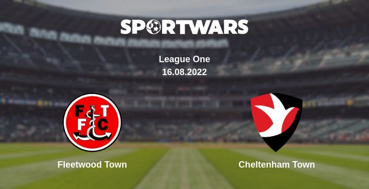 Fleetwood Town — Cheltenham Town watch online for free 16.08.2022