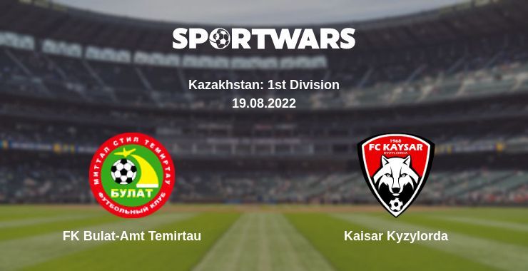 FK Bulat-Amt Temirtau — Kaisar Kyzylorda watch online for free 19.08.2022