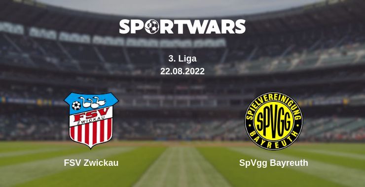 Result of the FSV Zwickau — SpVgg Bayreuth match, 22.08.2022