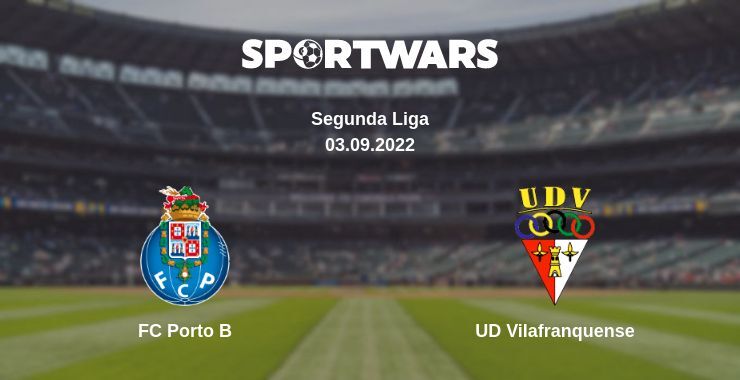 FC Porto B — UD Vilafranquense watch online for free 03.09.2022