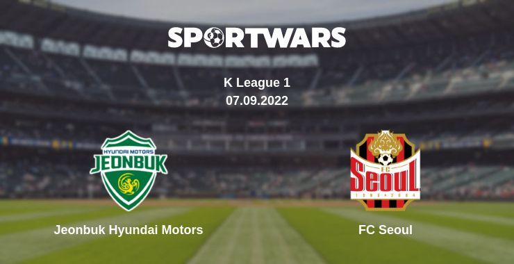 Jeonbuk Hyundai Motors — FC Seoul watch online for free 07.09.2022