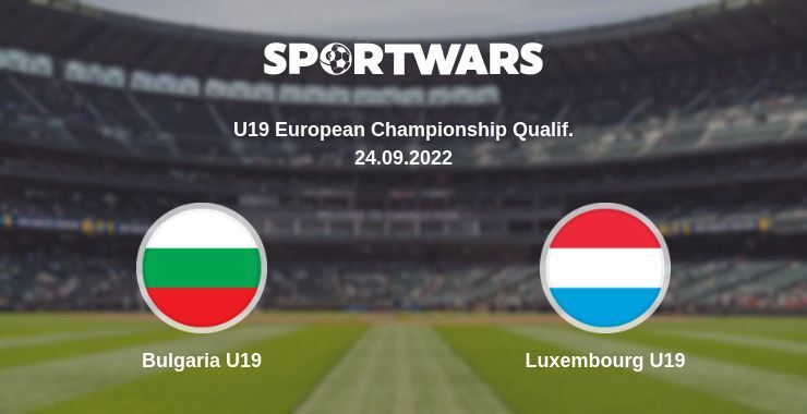 Bulgaria U19 — Luxembourg U19 watch online for free 24.09.2022