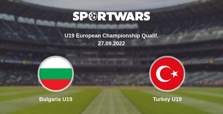 Bulgaria U19 — Turkey U19 watch online for free 27.09.2022