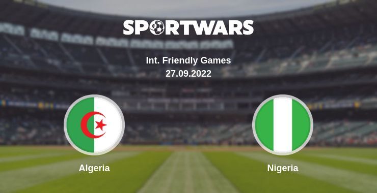 Algeria — Nigeria watch online for free 27.09.2022