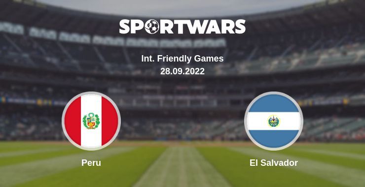 Peru — El Salvador watch online for free 28.09.2022