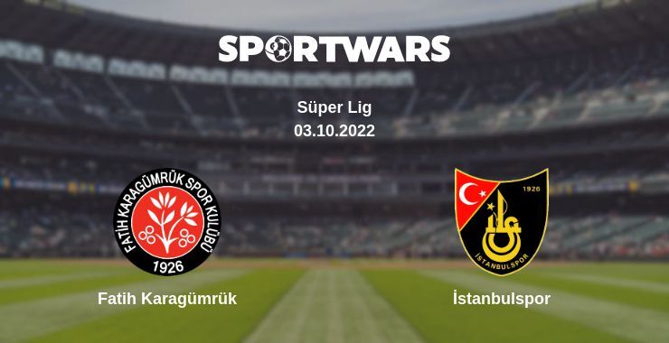 Fatih Karagümrük — İstanbulspor watch online for free 03.10.2022