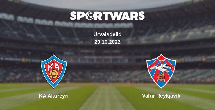 KA Akureyri — Valur Reykjavík watch online for free 29.10.2022