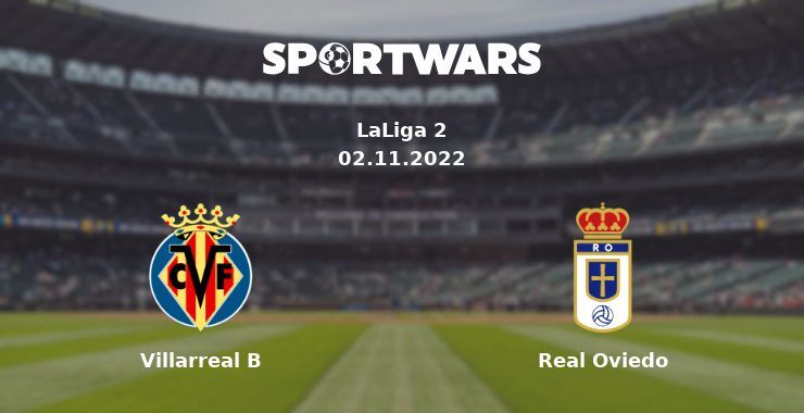 Villarreal B — Real Oviedo watch online for free 02.11.2022