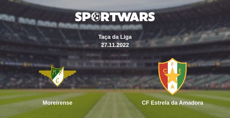 Moreirense — CF Estrela da Amadora watch online for free 27.11.2022