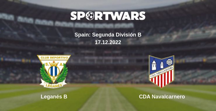 Leganés B — CDA Navalcarnero watch online for free 17.12.2022