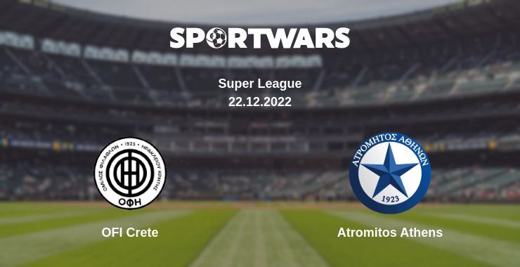 OFI Crete — Atromitos Athens watch online for free 22.12.2022