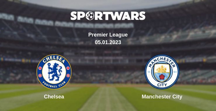 Chelsea — Manchester City watch online for free 05.01.2023