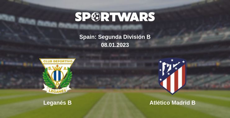 Leganés B — Atlético Madrid B watch online for free 08.01.2023