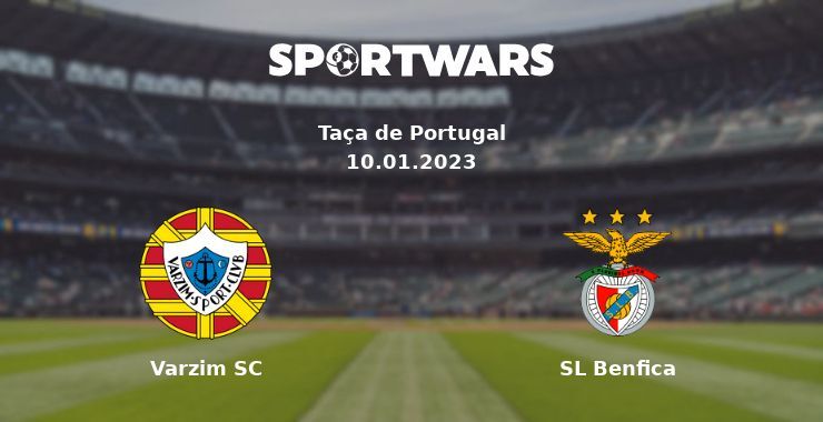 Varzim SC — SL Benfica watch online for free 10.01.2023