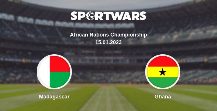 Result of the Madagascar — Ghana match, 15.01.2023