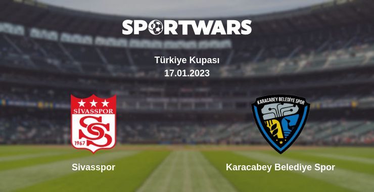 Result of the Sivasspor — Karacabey Belediye Spor match, 17.01.2023