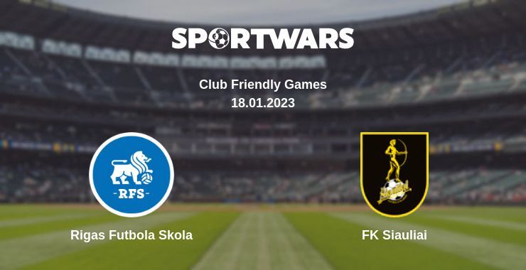 Result of the Rigas Futbola Skola — FK Siauliai match, 18.01.2023