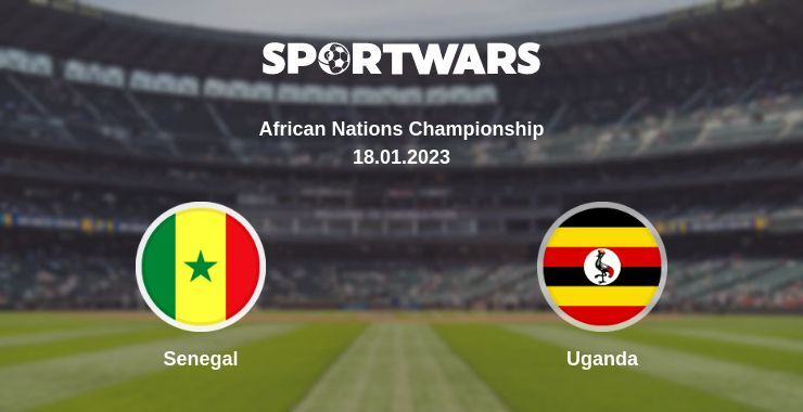 Result of the Senegal — Uganda match, 18.01.2023