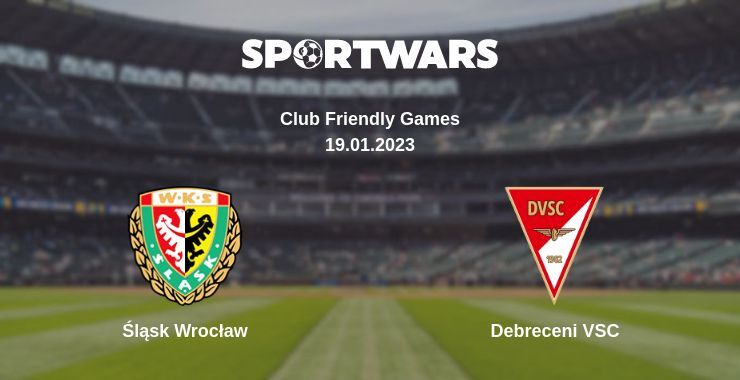 Result of the Śląsk Wrocław — Debreceni VSC match, 19.01.2023