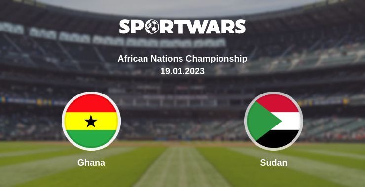 Result of the Ghana — Sudan match, 19.01.2023