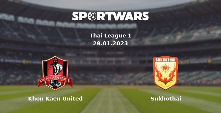 Khon Kaen United — Sukhothai watch online for free 29.01.2023