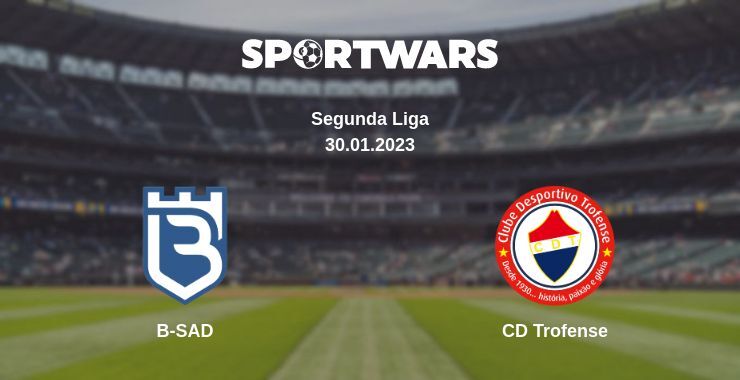 B-SAD — CD Trofense watch online for free 30.01.2023