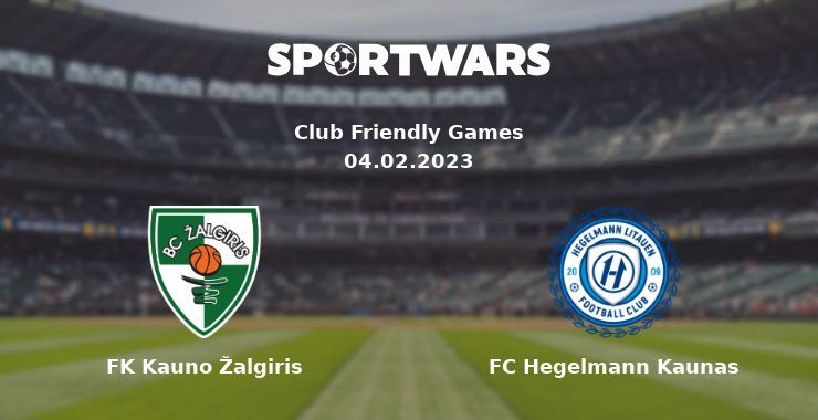 FK Kauno Žalgiris — FC Hegelmann Kaunas watch online for free 04.02.2023