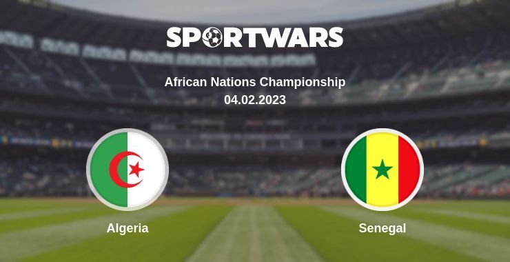 Result of the Algeria — Senegal match, 04.02.2023