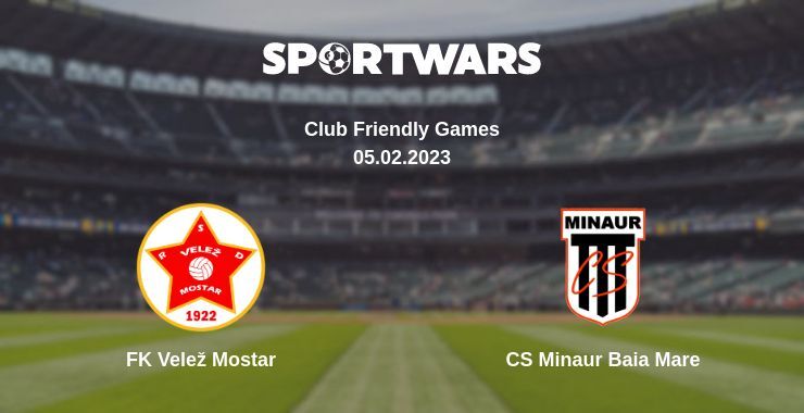 FK Velež Mostar — CS Minaur Baia Mare watch online for free 05.02.2023