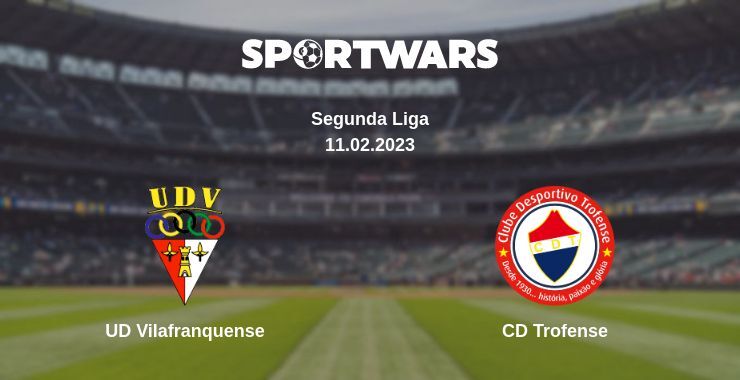 UD Vilafranquense — CD Trofense watch online for free 11.02.2023