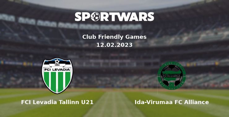 FCI Levadia Tallinn U21 — Ida-Virumaa FC Alliance watch online for free 12.02.2023