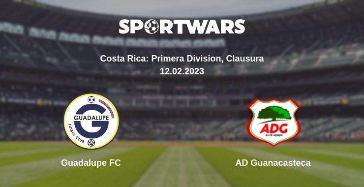 Guadalupe FC — AD Guanacasteca watch online for free 12.02.2023