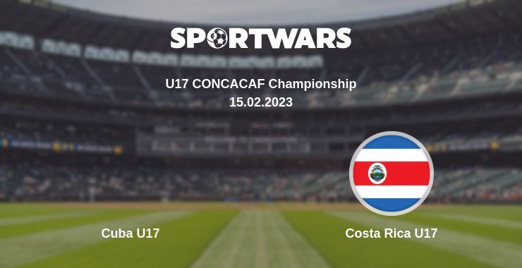 Cuba U17 — Costa Rica U17 watch online for free 15.02.2023