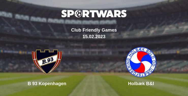 B 93 Kopenhagen — Holbæk B&I watch online for free 15.02.2023