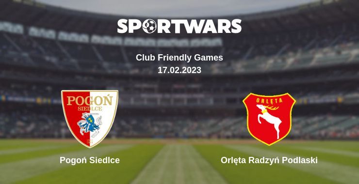 Pogoń Siedlce — Orlęta Radzyń Podlaski watch online for free 17.02.2023