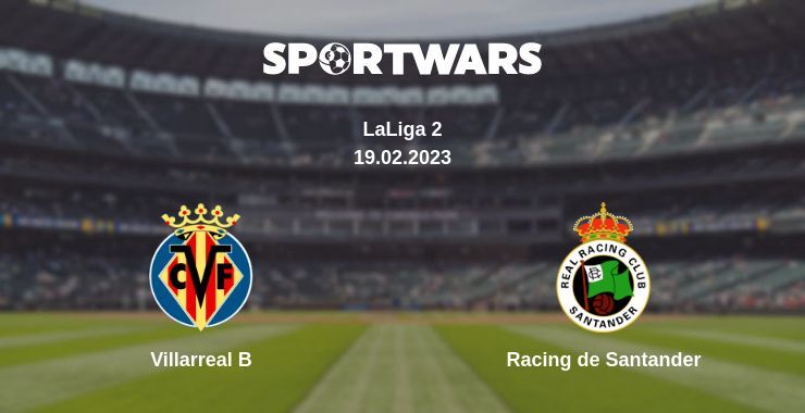 Villarreal B — Racing de Santander watch online for free 19.02.2023