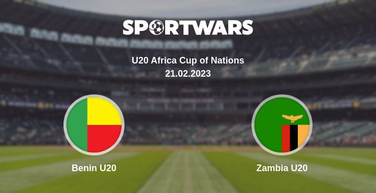 Benin U20 — Zambia U20, where to watch online broadcast