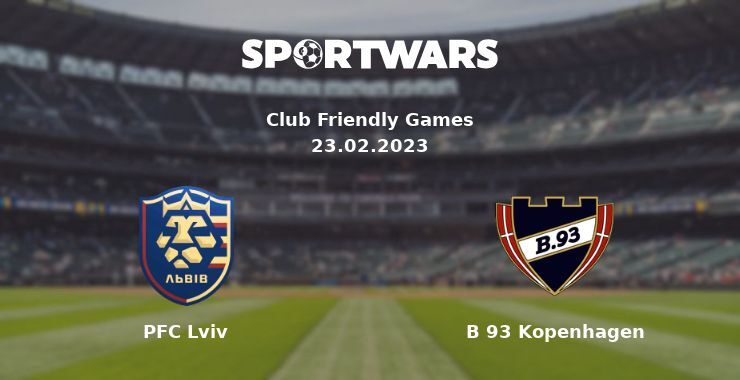 PFC Lviv — B 93 Kopenhagen watch online for free 23.02.2023