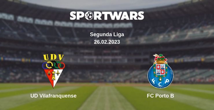 UD Vilafranquense — FC Porto B watch online for free 26.02.2023